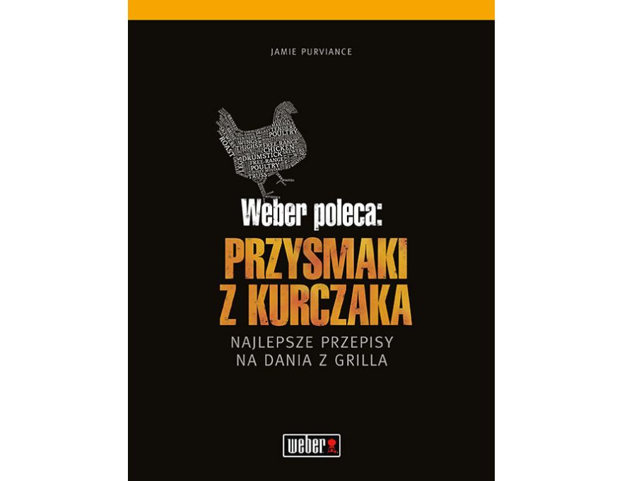 Weber książka: "Weber poleca przysmaki z kurczaka"